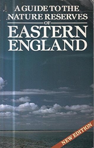 A Guide to the Nature Reserves of Eastern England