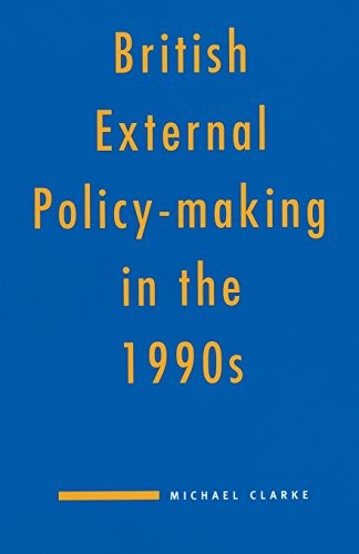 British External Policy-making in the 1990s