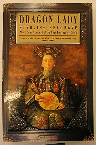 Dragon Lady: The Life and Legend of the Last Empress of China