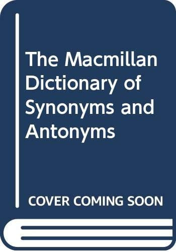 The Macmillan Dictionary of Synonyms and Antonyms