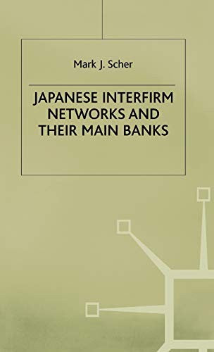 Japanese Interfirm Networks and their Main Banks