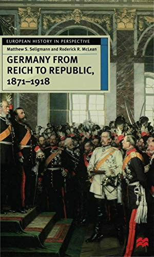 Germany from Reich to Republic, 1871-1918
