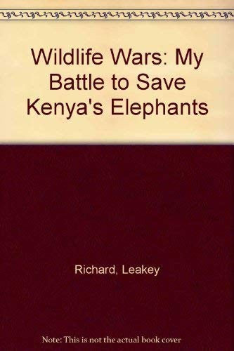 Wildlife Wars: My Battle to Save Kenya's Elephants