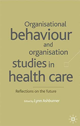 Organisational Behaviour and Organisation Studies in Health Care