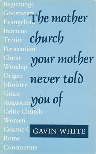 The Mother Church Your Mother Never Told You About