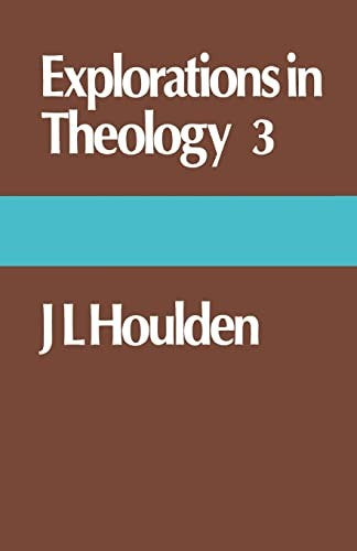 Explorations in Theology 3: J. L. Houlden