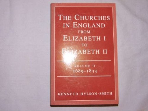 The Churches in England from Elizabeth I to Elizabeth II