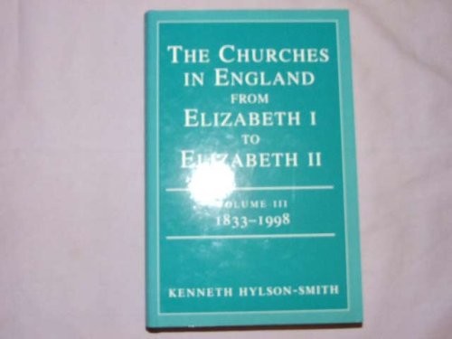 The Churches in England from Elizabeth I to Elizabeth II