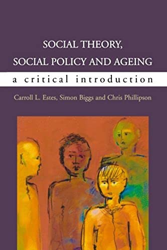 Social Theory, Social Policy and Ageing: A Critical Introduction