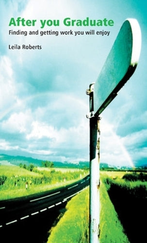 After You Graduate: Finding and Getting Work You Will Enjoy