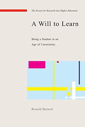 A Will to Learn: Being a Student in an age of Uncertainty