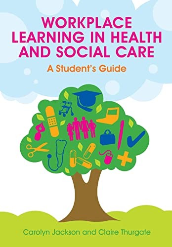 Workplace Learning in Health and Social Care: A Student's Guide