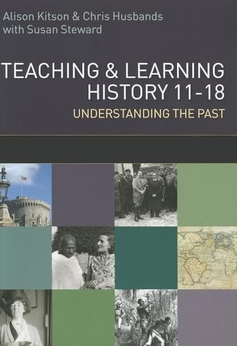Teaching and Learning History 11-18: Understanding the Past