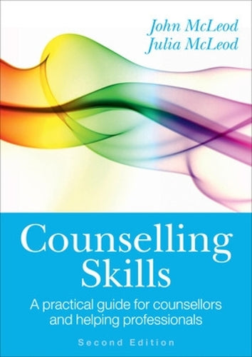 Counselling Skills: A Practical Guide for Counsellors and Helping Professionals