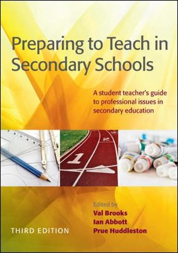 Preparing To Teach In Secondary Schools: A Student Teacher's Guide To Professional Issues In Secondary Education