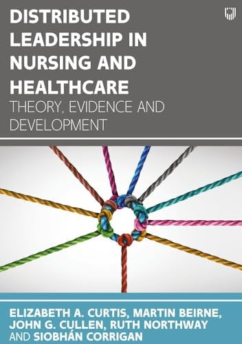 Distributed Leadership in Nursing and Healthcare: Theory, Evidence and Development