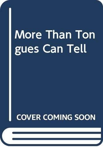 More Than Tongues Can Tell