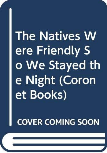The Natives Were Friendly So We Stayed the Night