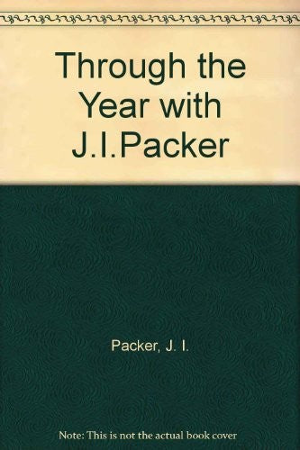 Through the Year with J.I.Packer