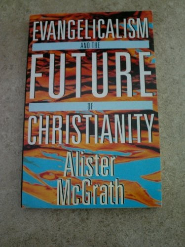 Evangelicalism and the Future of Christianity