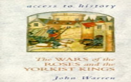 The Wars of the Roses and the Yorkist Kings
