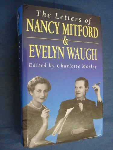 The Letters of Nancy Mitford and Evelyn Waugh