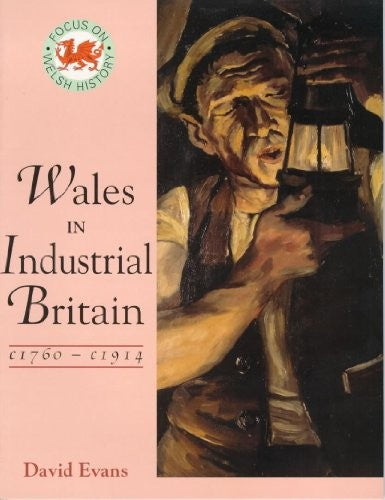 Wales in Industrial Britain 1760-1914