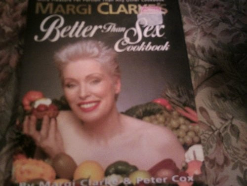 Margi Clarke's Better Than Sex Cookbook