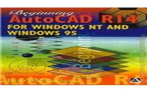 Beginning AutoCAD R14 for Windows NT and Windows 95