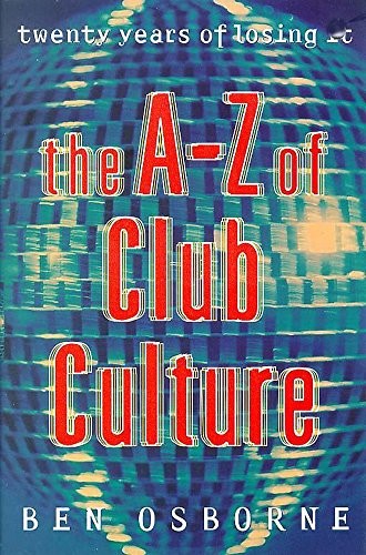 The A-Z of Club Culture