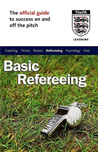 The Official FA Guide to Basic Refereeing