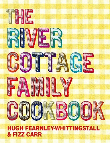 The River Cottage Family Cookbook