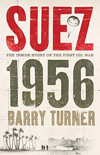 Suez 1956: The Inside Story of the First Oil War