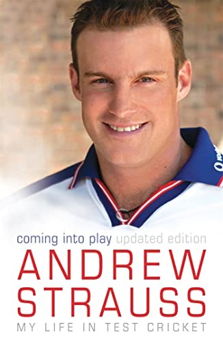 Andrew Strauss: Coming into Play - My Life in Test Cricket