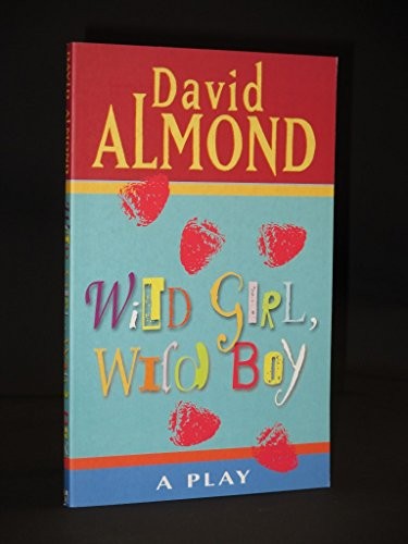 Wild Girl, Wild Boy: A Play