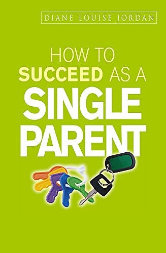 How to Succeed as a Single Parent