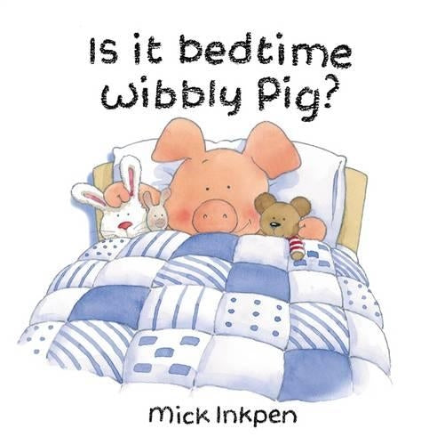 Is It Bedtime Wibbly Pig?