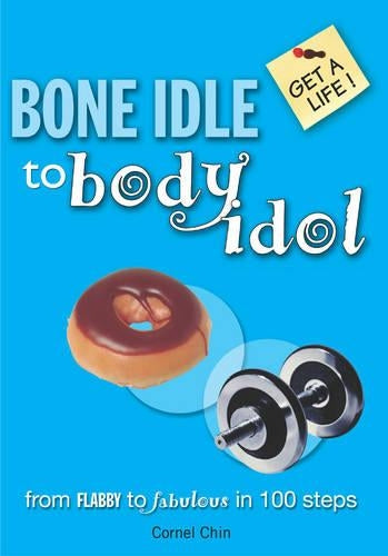 Bone Idle to Body Idol