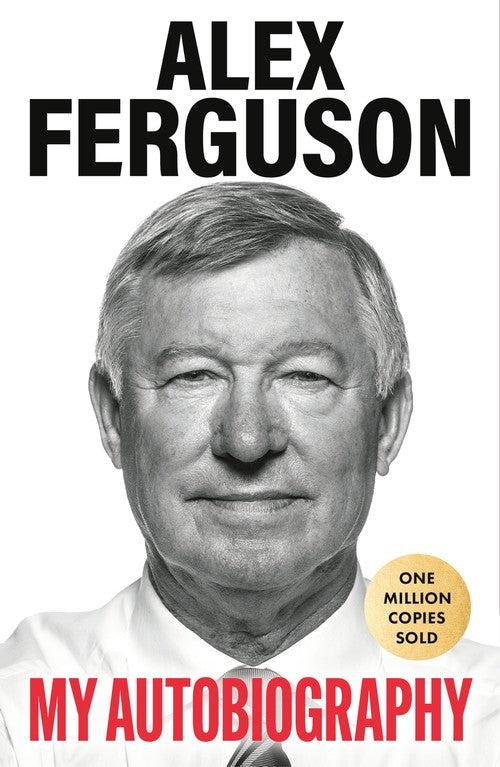 ALEX FERGUSON: My Autobiography