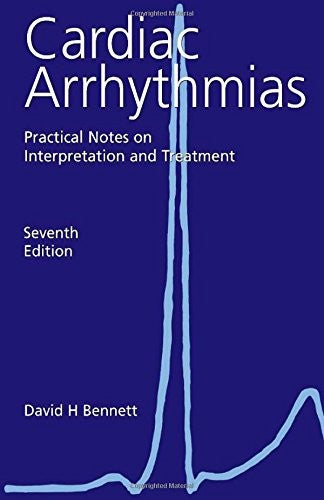 Cardiac Arrhythmias 7th Edition: Practical Notes on Interpretation and Treatment