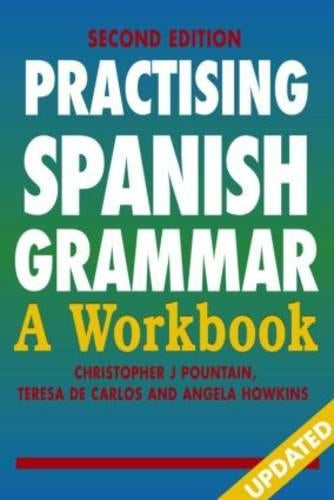 Practising Spanish Grammar: A Workbook, Second Edition