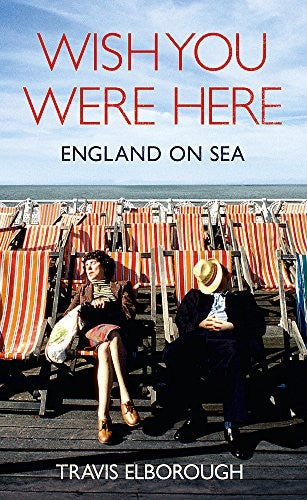 Wish You Were Here: England on Sea
