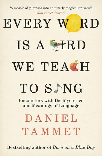 Every Word is a Bird We Teach to Sing