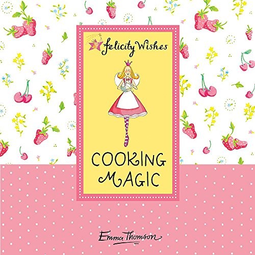 Felicity Wishes: Cooking Magic