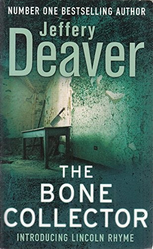 The Bone Collector: The classic first novel in the bestselling Lincoln Rhyme thriller series