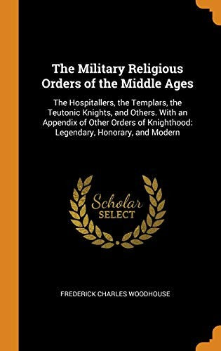 The Military Religious Orders of the Middle Ages