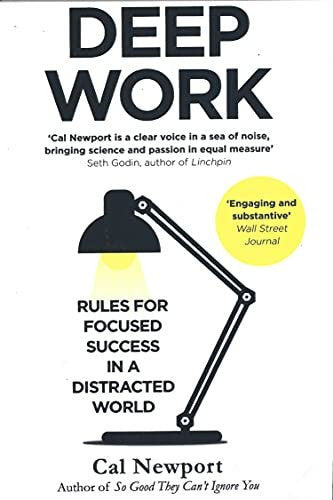Deep Work: Rules for Focused Success in a Distracted World