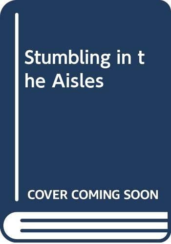 Stumbling in the Aisles