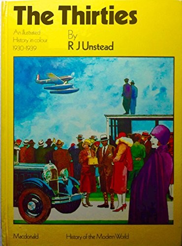 The thirties;: An illustrated history in colour 1930-1939, (History of the modern world)