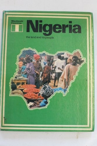 Nigeria: The land and its people (Macdonald countries ; 11)